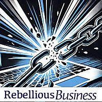 Rebellious Business