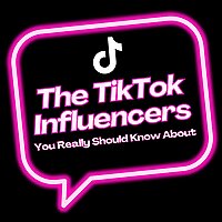 The TikTok Influencers You Really Should Know About!