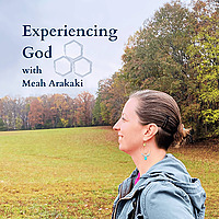 Experiencing God with Meah Arakaki