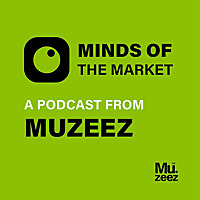 Minds of the market: a podcast from muzeez