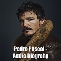 Pedro Pascal - Audio Biography