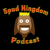 Spud Kingdom Podcast