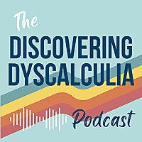 Discovering Dyscalculia | The Podcast