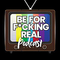 Be For F*cking Real