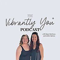 Vibrantly You® Podcast | Fitness, Nutrition, and Wellness for Pregnancy & Postpartum