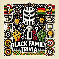 Black Family Trivia Podcast