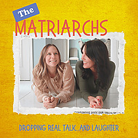 The Matriarchs' Podcast