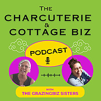Charcuterie & Cottage Biz Podcast