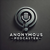 Anonymous Podcaster
