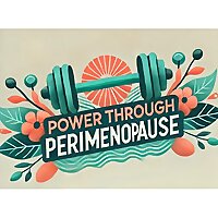 Power Through Perimenopause: Fitness, Wellness, and Strength for Women in Their 40s and Beyond