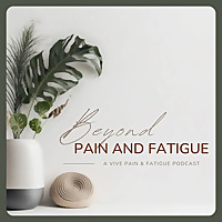 Beyond Pain and Fatigue