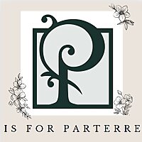P is for Parterre