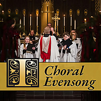 Choral Evensong - Church of the Incarnation