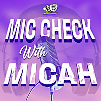 Mic Check with Micah
