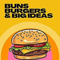 Buns, Burgers & Big Ideas