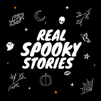 Real Spooky Stories