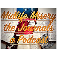 Midlife Misery: the Journals