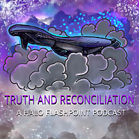 Truth and Reconciliation: A Halo Flashpoint Podcast