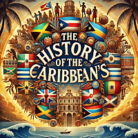 History of the Caribbeans | Exploring Resilience and Culture