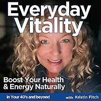 Everyday Vitality: Natural Health, Alternative Healing & Ancestral Wellness for Energy, Balance & Lo