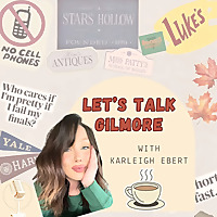 Let's Talk Gilmore: A Gilmore Girls Podcast