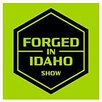 Forged in Idaho