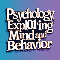 Psychology 101: Exploring Mind and Behavior