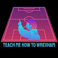 Teach Me How to Wrexham