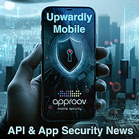 Upwardly Mobile - API & App Security News