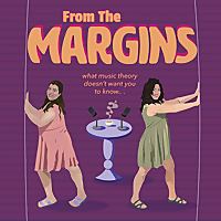 From the Margins: What Music Theory Doesn't Want You To Know