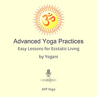 Advanced Yoga Practices (AYP) by Yogani