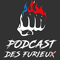 LE PODCAST DES FURIEUX