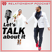 Let's talk about it - Relationship Podcast