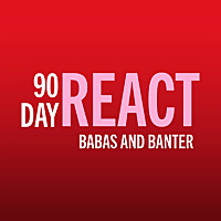 90 Day React: Babas & Banter