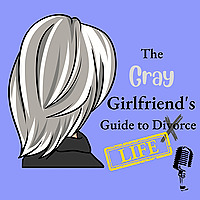 The Gray Girlfriend's Guide to LIFE