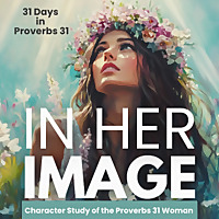 In Her Image: Proverbs 31 Devotional