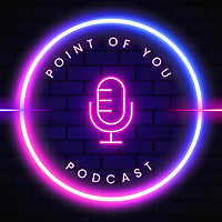 Point Of You Podcast