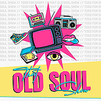 That Old Soul Show