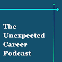 The Unexpected Career Podcast