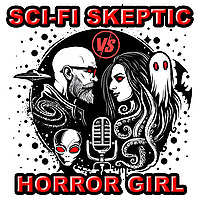 Sci-Fi Skeptic VS Horror Girl