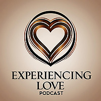Experiencing Love Podcast