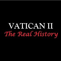 Vatican II: The Real History