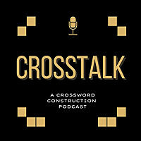 Crosstalk - A Crossword Construction Podcast