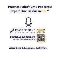 Practice Point® CME Podcasts: Expert Discussions in HIV™