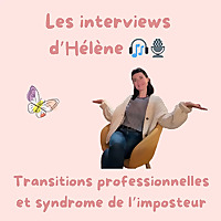 Les interviews d'Hélène ?️ Transition professionnelle et syndrome de l'imposteur
