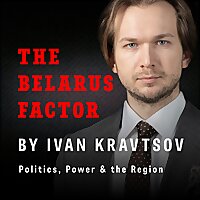 The Belarus Factor: Power, Politics and the Region with Ivan Kravtsov