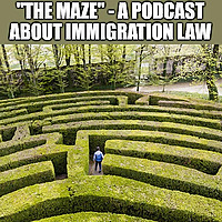 The Maze: A Podcast about US Immigration Law