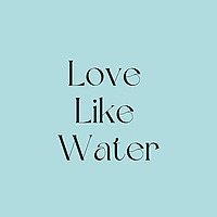 Love Like Water: A Novel