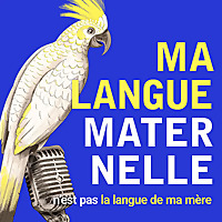 Ma langue maternelle n'est pas la langue de ma mère