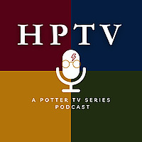 HP TV: A Harry Potter TV Series Podcast